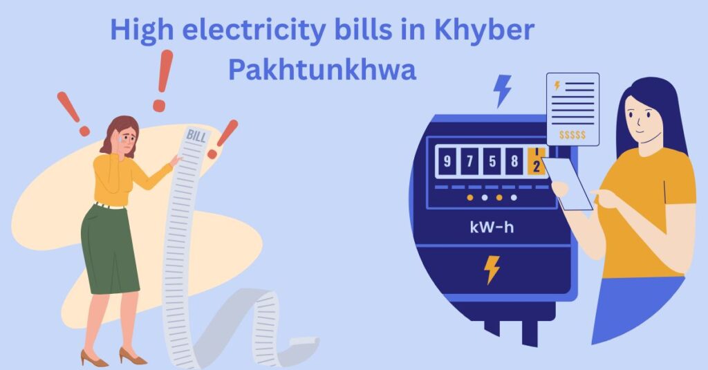 High electricity bills in Khyber Pakhtunkhwa